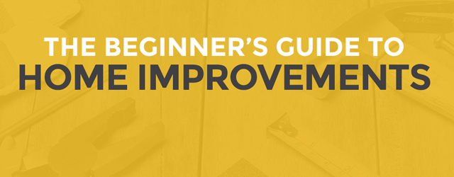 The Beginner’s Guide to Home Improvements